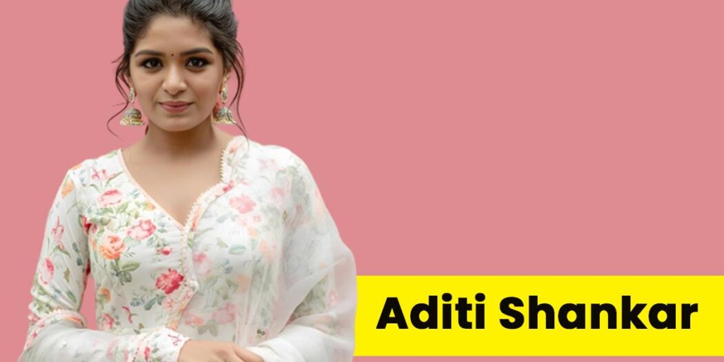 Aditi Shankar Age | Wikipedia | Instagram | Movies | Family | Songs ...